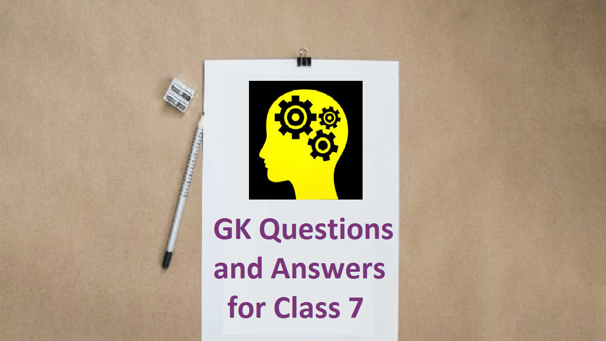 GK Questions and Answers for Class 7